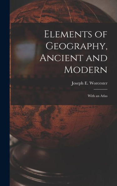 Elements Of Geography, Ancient And Modern [Microform]: With An Atlas