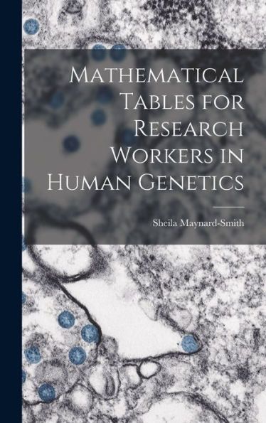 Mathematical Tables For Research Workers In Human Genetics