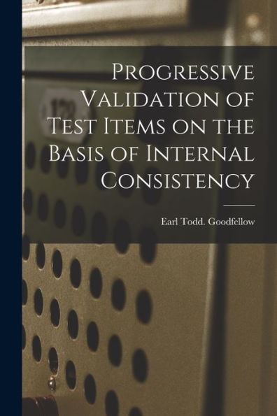 Progressive Validation Of Test Items On The Basis Of Internal Consistency