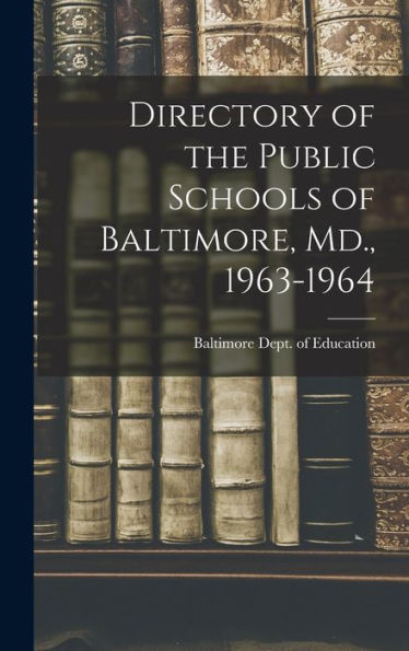 Directory Of The Public Schools Of Baltimore, Md., 1963-1964