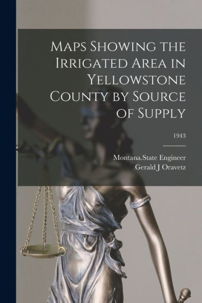 Maps Showing The Irrigated Area In Yellowstone County By Source Of Supply; 1943