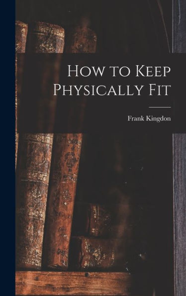 How To Keep Physically Fit