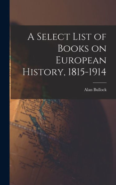 A Select List Of Books On European History, 1815-1914