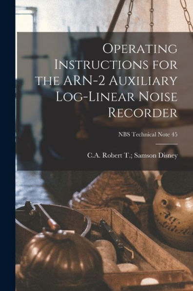 Operating Instructions For The Arn-2 Auxiliary Log-Linear Noise Recorder; Nbs Technical Note 45