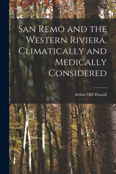 San Remo And The Western Riviera [Microform], Climatically And Medically Considered