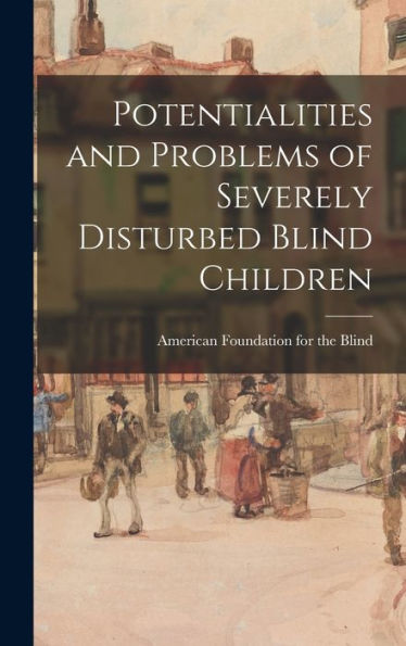 Potentialities And Problems Of Severely Disturbed Blind Children