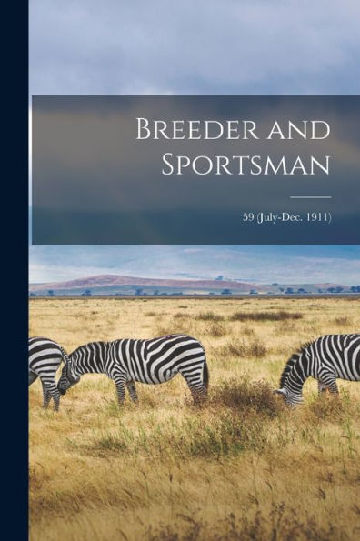 Breeder And Sportsman; 59 (July-Dec. 1911)