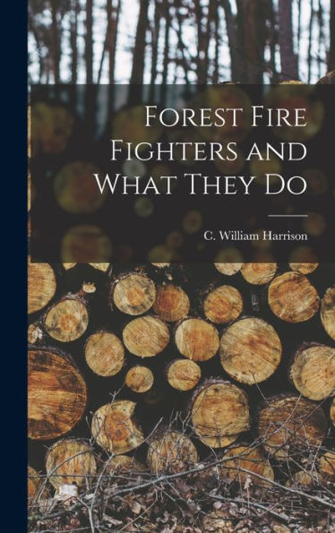 Forest Fire Fighters And What They Do