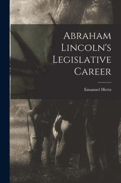 Abraham Lincoln'S Legislative Career