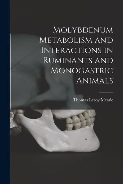 Molybdenum Metabolism And Interactions In Ruminants And Monogastric Animals