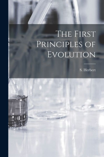 The First Principles Of Evolution [Microform]