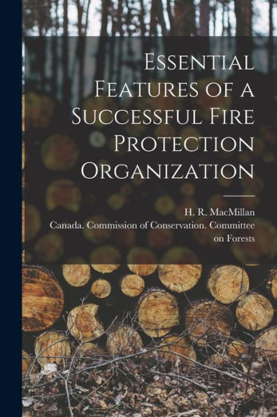 Essential Features Of A Successful Fire Protection Organization [Microform]