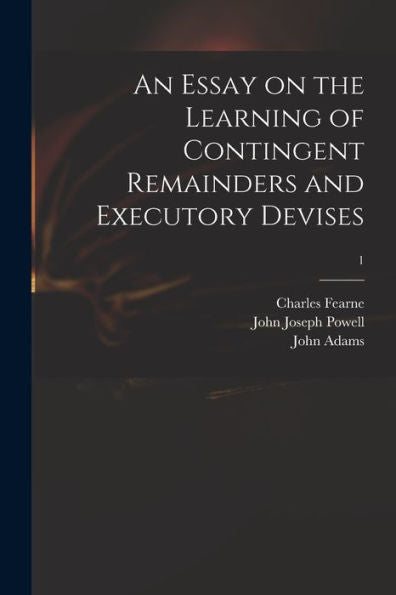 An Essay On The Learning Of Contingent Remainders And Executory Devises; 1