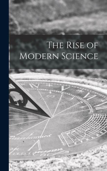 The Rise Of Modern Science