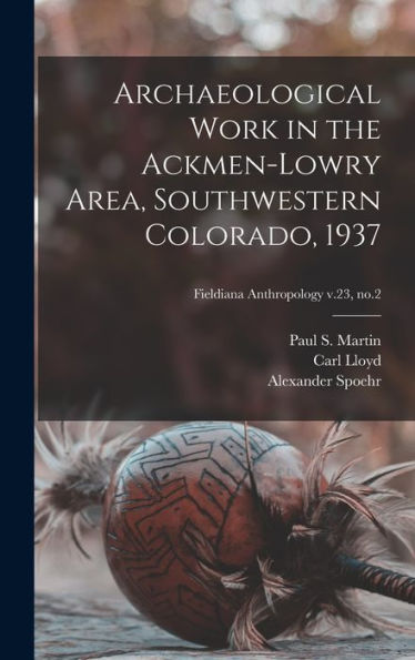 Archaeological Work In The Ackmen-Lowry Area, Southwestern Colorado, 1937; Fieldiana Anthropology V.23, No.2