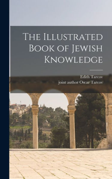 The Illustrated Book Of Jewish Knowledge
