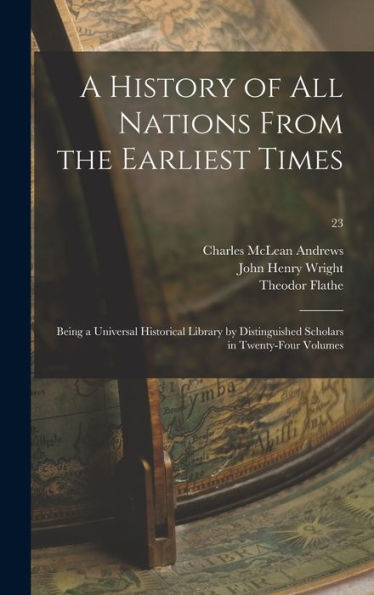 A History Of All Nations From The Earliest Times: Being A Universal Historical Library By Distinguished Scholars In Twenty-Four Volumes; 23