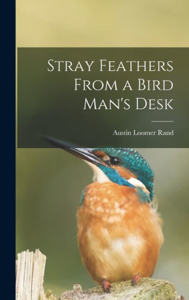Stray Feathers From A Bird Man'S Desk
