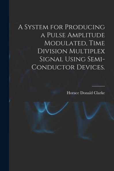 A System For Producing A Pulse Amplitude Modulated, Time Division Multiplex Signal Using Semi-Conductor Devices.