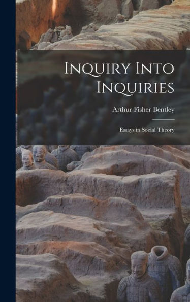 Inquiry Into Inquiries: Essays In Social Theory