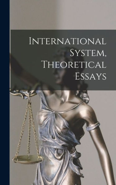 International System, Theoretical Essays