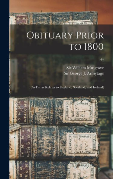 Obituary Prior To 1800: (As Far As Relates To England, Scotland, And Ireland); 44