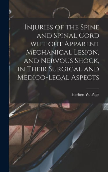 Injuries Of The Spine And Spinal Cord Without Apparent Mechanical Lesion, And Nervous Shock, In Their Surgical And Medico-Legal Aspects