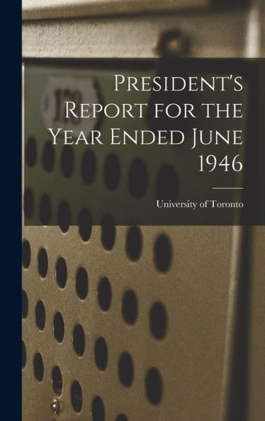 President'S Report For The Year Ended June 1946