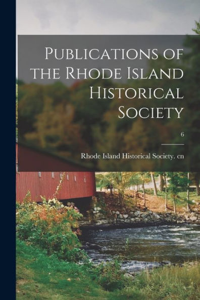 Publications Of The Rhode Island Historical Society; 6