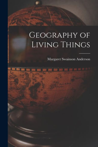 Geography Of Living Things
