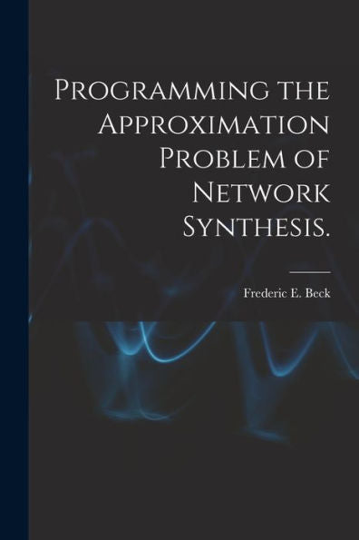 Programming The Approximation Problem Of Network Synthesis.