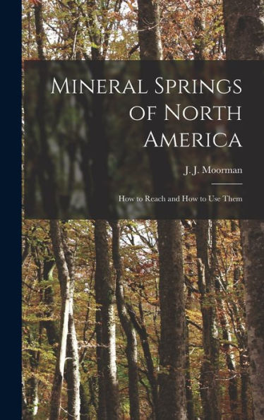 Mineral Springs Of North America [Microform]: How To Reach And How To Use Them