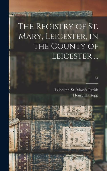 The Registry Of St. Mary, Leicester, In The County Of Leicester ...; 64