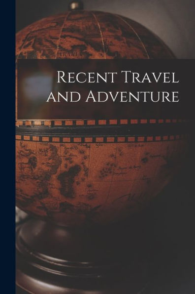 Recent Travel And Adventure