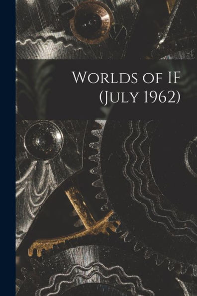 Worlds Of If (July 1962)