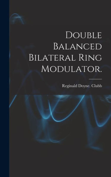 Double Balanced Bilateral Ring Modulator.