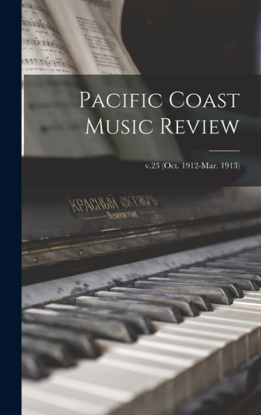 Pacific Coast Music Review; V.23 (Oct. 1912-Mar. 1913)