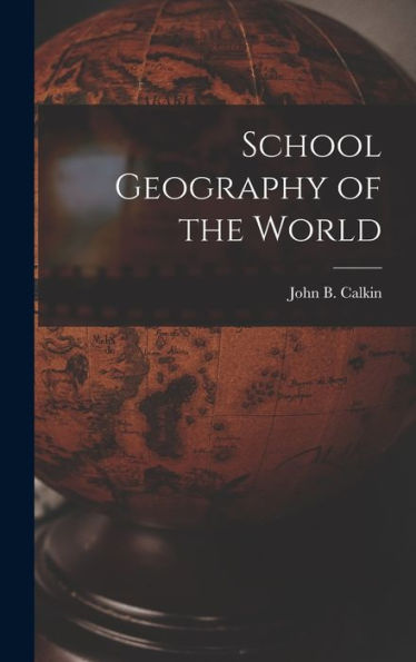 School Geography Of The World [Microform]