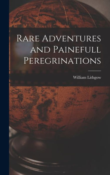 Rare Adventures And Painefull Peregrinations