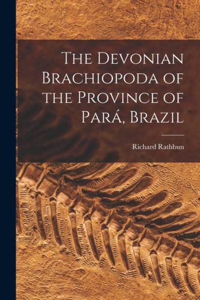 The Devonian Brachiopoda Of The Province Of Pará, Brazil