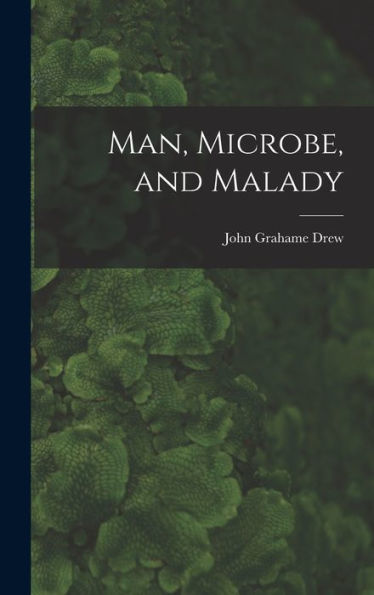 Man, Microbe, And Malady