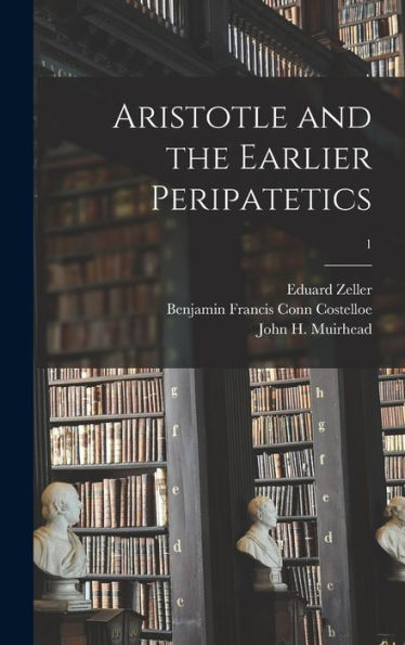 Aristotle And The Earlier Peripatetics; 1