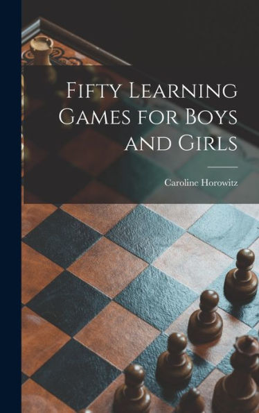 Fifty Learning Games For Boys And Girls