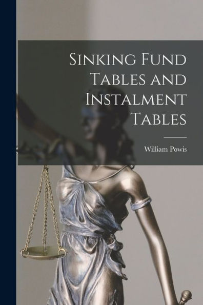 Sinking Fund Tables And Instalment Tables [Microform]