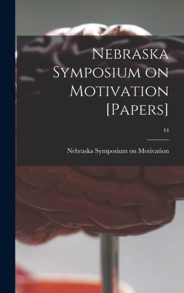 Nebraska Symposium On Motivation [Papers]; 44