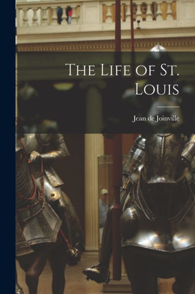 The Life Of St. Louis