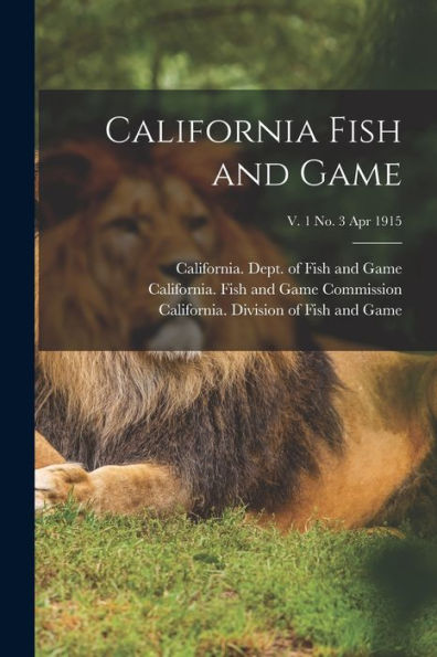 California Fish And Game; V. 1 No. 3 Apr 1915
