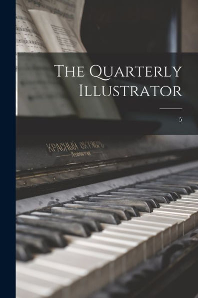The Quarterly Illustrator; 5