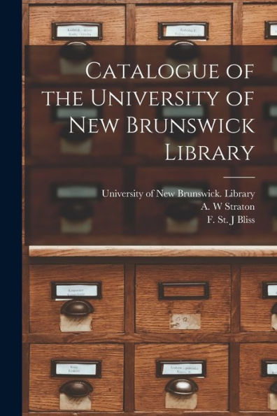 Catalogue Of The University Of New Brunswick Library [Microform]