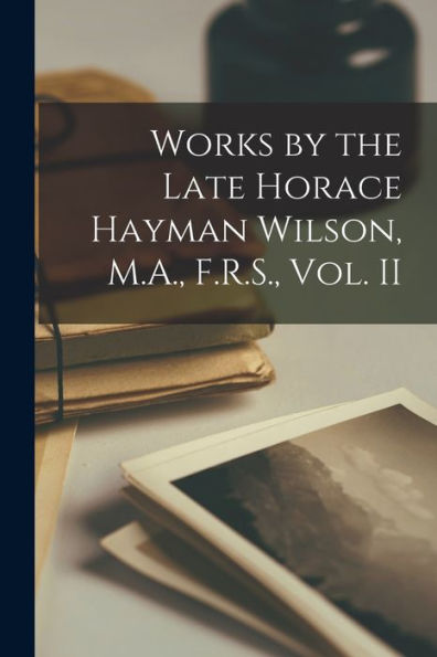 Works By The Late Horace Hayman Wilson, M.A., F.R.S., Vol. Ii